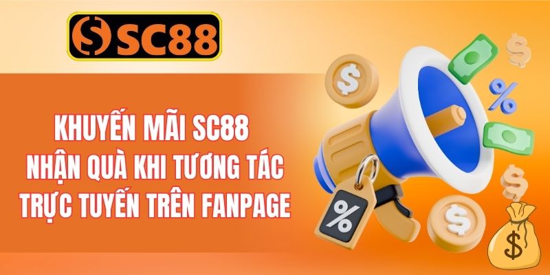 Khuyến mãi SC88 nhận quà khi tương tác trực tuyến trên Fanpage