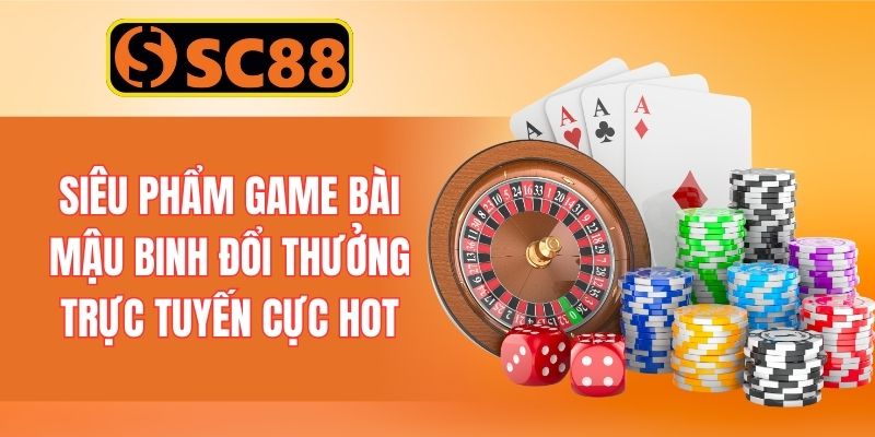 Siêu phẩm game bài mậu binh đổi thưởng trực tuyến cực hot